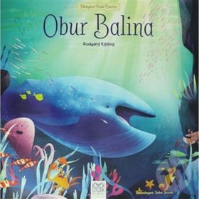 Obur Balina - Dünyaca Ünlü Eserler - Joseph Rudyard Kipling