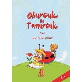 Oburcuk ile Tomurcuk - Meral Kutluğ İlsever