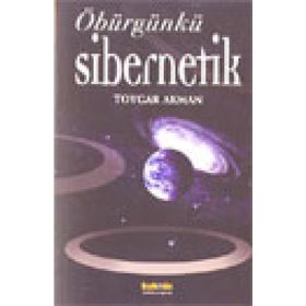 ÖBÜRGÜNKÜ SIBERNETIK - TOYGAR AKMAN