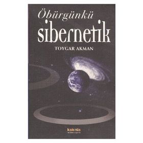 ÖBÜRGÜNKÜ SIBERNETIK - TOYGAR AKMAN