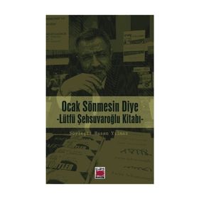 Ocak Sönmesin Diye Lütfü Şehsuvaroğlu Kitabı - hasan yilmaz kombey
