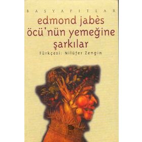 ÖCÜ'NÜN YEMEĞİNE ŞARKILAR - EDMOND JABES
