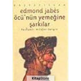 ÖCÜ'NÜN YEMEĞİNE ŞARKILAR - EDMOND JABES