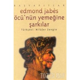 ÖCÜ'NÜN YEMEĞİNE ŞARKILAR - EDMOND JABES