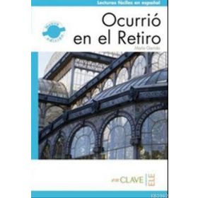 OCURRIO EN EL RETIRO (LFEE NIVEL-2) B1 İSPANYOLCA OKUMA KITABI - MARIA GARRIDO