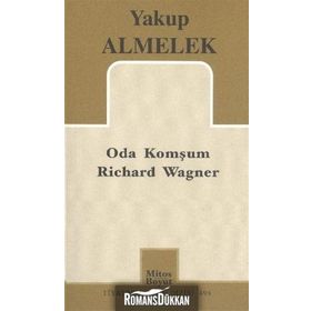 Oda Komşum Richard Wagner - Yakup Almelek