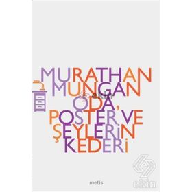 ODA POSTER VE ŞEYLERİN KEDERI - MURATHAN MUNGAN