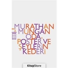 ODA POSTER VE ŞEYLERİN KEDERI - MURATHAN MUNGAN