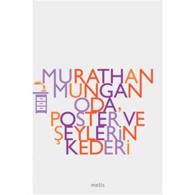 ODA POSTER VE ŞEYLERİN KEDERI - MURATHAN MUNGAN