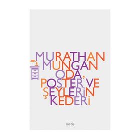 ODA POSTER VE ŞEYLERİN KEDERI - MURATHAN MUNGAN