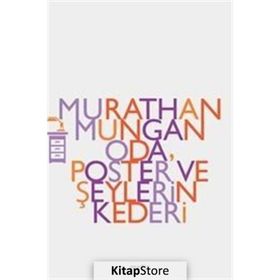 ODA POSTER VE ŞEYLERİN KEDERI - MURATHAN MUNGAN
