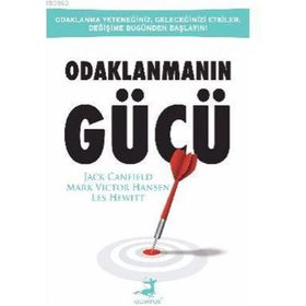 Odaklanmanın Gücü - Les Hewitt Jack Canfield Mark Victor Hansen