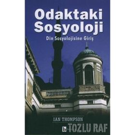 ODAKTAKI SOSYOLOJI DIN SOSYOLOJISINE GİRİŞ - IAN THOMPSON