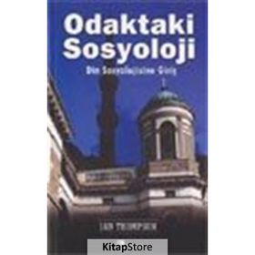 ODAKTAKI SOSYOLOJI DIN SOSYOLOJISINE GİRİŞ - IAN THOMPSON