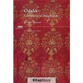 ODALIK GÖRÜNMEYENİ SERGILEMEK - GONCA GÜÇSAV