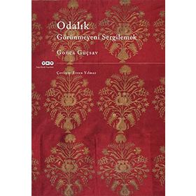 ODALIK GÖRÜNMEYENİ SERGILEMEK - GONCA GÜÇSAV