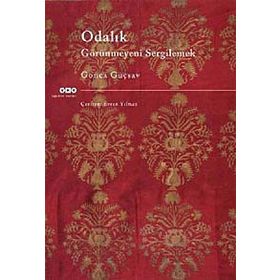 ODALIK GÖRÜNMEYENİ SERGILEMEK - GONCA GÜÇSAV