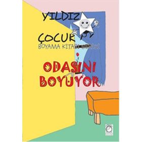 Odasını Boyuyor - Yıldız Çocuk Boyama Kitabı Serisi - Kollektif Heyet-Kurul-Komisyon