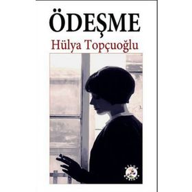 ÖDEŞME - HÜLYA TOPÇUOĞLU