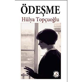 ÖDEŞME - HÜLYA TOPÇUOĞLU