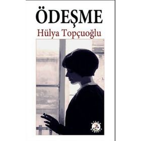 ÖDEŞME - HÜLYA TOPÇUOĞLU