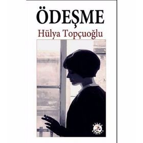ÖDEŞME - HÜLYA TOPÇUOĞLU