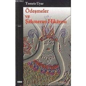 ÖDEŞMELER VE ŞAHMERAN HIKAYESI - TOMRIS UYAR