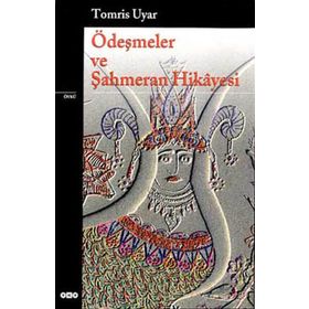 ÖDEŞMELER VE ŞAHMERAN HIKAYESI - TOMRIS UYAR
