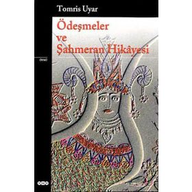 ÖDEŞMELER VE ŞAHMERAN HIKAYESI - TOMRIS UYAR