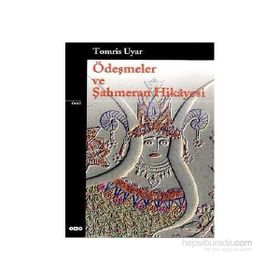 ÖDEŞMELER VE ŞAHMERAN HIKAYESI - TOMRIS UYAR