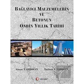 ODTÜ Geliştirme Vakfı Yayıncılık Bağlayıcı Malzemelerin ve Betonun Onbin Yıllık Tarihi