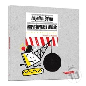 ODTÜ Geliştirme Vakfı Yayıncılık Hayalim Beton Karıştırıcısı Olmak