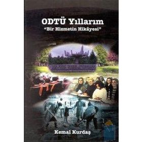 ODTÜ YILLARIM BIR HIZMETIN HIKAYESI - KEMAL KURDAŞ