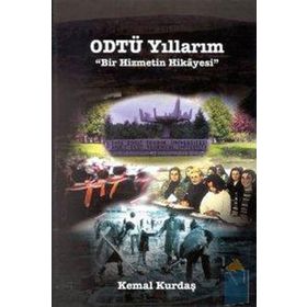 ODTÜ YILLARIM BIR HIZMETIN HIKAYESI - KEMAL KURDAŞ