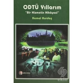 ODTÜ YILLARIM BIR HIZMETIN HIKAYESI - KEMAL KURDAŞ