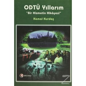 ODTÜ YILLARIM BIR HIZMETIN HIKAYESI - KEMAL KURDAŞ