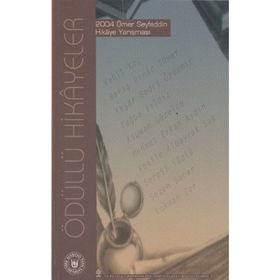 ÖDÜLLÜ HIKAYELER 2004 ÖMER SEYFEDDIN HIKÂYE YARIŞMASI - GENEL