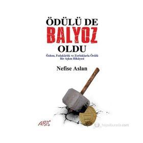 ÖDÜLÜ DE BALYOZ OLDU ÖZLEM, FEDAKÂRLIK VE ZORLUKLARLA ÖRÜLÜ BIR AŞKIN HIKÂYESI - NEFISE ASLAN