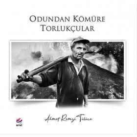 Odundan Kömüre Torlukçular - Ahmet Remzi Tülüce