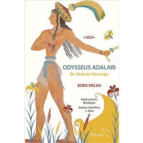 ODYSSEUS ADALARI BIR AKDENIZ YOLCULUĞU - BORA ERCAN