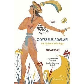 ODYSSEUS ADALARI BIR AKDENIZ YOLCULUĞU - BORA ERCAN