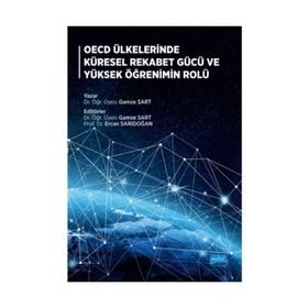 Oecd Ülkelerinde Küresel Rekabet Gücü Ve Yüksek Öğrenimin Rolü - Gamze Sart