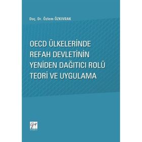 Oecd Ülkelerinde Refah Devletinin Yeniden Dağıtıcı Rolü Teori ve Uygulama - Özlem Özkıvrak