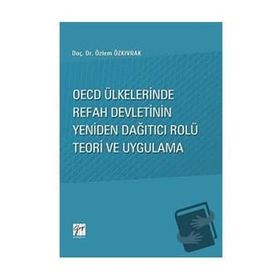 Oecd Ülkelerinde Refah Devletinin Yeniden Dağıtıcı Rolü Teori ve Uygulama - Özlem Özkıvrak