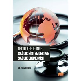 Oecd Ülkelerinde Sağlık Sistemleri ve Sağlık Ekonomisi Nobel Bilimsel Eserler