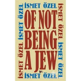 OF NOT BEING A JEW - İSMET ÖZEL