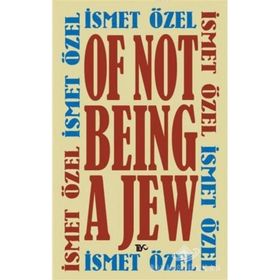 OF NOT BEING A JEW - İSMET ÖZEL