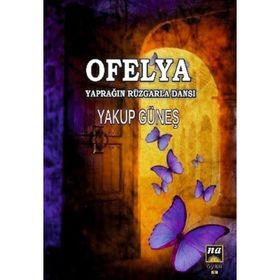 Ofelya : Yaprağın Rüzgarla Dansı - Yakup Güneş