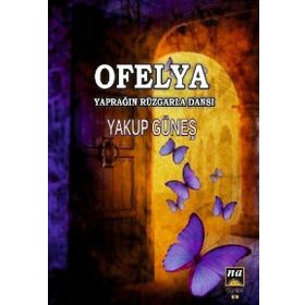 Ofelya : Yaprağın Rüzgarla Dansı - Yakup Güneş
