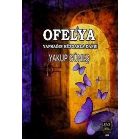 Ofelya : Yaprağın Rüzgarla Dansı - Yakup Güneş